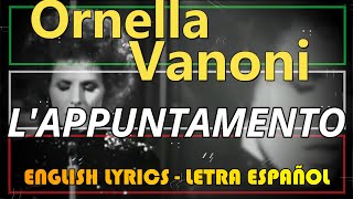 LAPPUNTAMENTO  Ornella Vanoni 1970 Letra Español English Lyrics Testo italiano [upl. by Ahsakat]