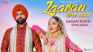 Laavan Tere Naal  Gagan Kokri Ft Sonia Mann  Sukh Sanghera  New Punjabi Songs 2018  Saga Music [upl. by Avan]