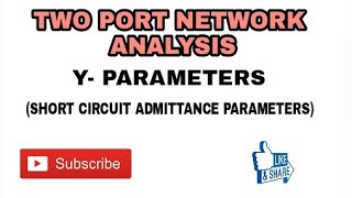 3 YPARAMETER OR SHORT CIRCUIT ADMITTANCE PARAMETERS [upl. by Lorita401]