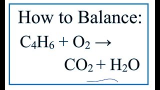 How to Balance C4H6  O2  CO2  H2O Butyne  Oxygen gas [upl. by Fradin]