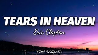 Eric Clapton  Tears In Heaven Lyrics🎶 [upl. by Airotahs]