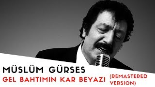 Müslüm Gürses  Gel Bahtımın Kar Beyazı  2017 Remastered Versiyon [upl. by Naik]