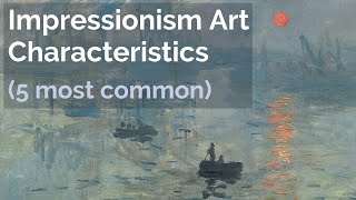 5 Impressionism Art Characteristics [upl. by Enilaf]