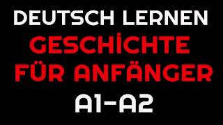 Geschichte für Anfänger 2  Deutsch lernen [upl. by Nahoj]