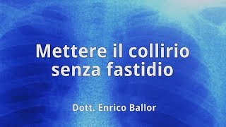 Mettere il collirio senza fastidio  Dott Enrico Ballor Pneumologo Torino [upl. by Jolenta608]