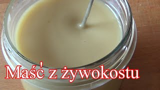 Maść z żywokostu  tylko dwa składniki [upl. by Soule]