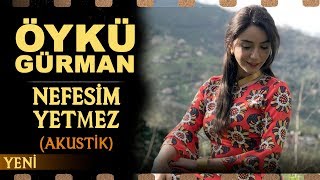 Nefesim Yetmez Akustik  Öykü Gürman [upl. by Athenian]