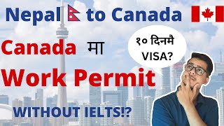 Work Permit in Canada from Nepal  Nepal to Canada [upl. by Kirred]