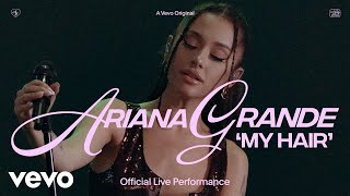 Ariana Grande  my hair Official Live Performance  Vevo [upl. by Niggem]