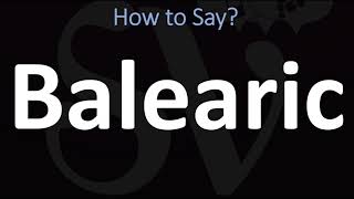 How to Pronounce Balearic Islands CORRECTLY [upl. by Ansev]