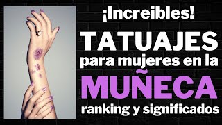 TATUAJES en la MUÑECA para MUJERES  ideas y diseños [upl. by Ayadahs449]