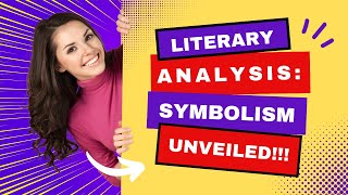 Literary Analysis Symbolism Unveiled [upl. by Hepsibah]